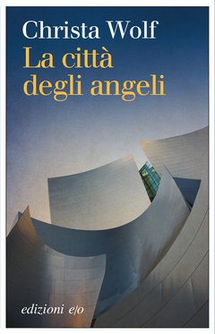 Cover: La città degli angeli - Christa Wolf