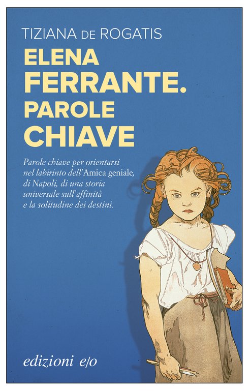 Cover: Elena Ferrante. Parole chiave - Tiziana de Rogatis