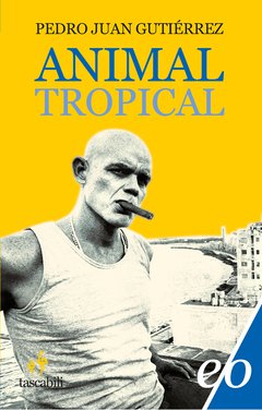 Cover: Animal tropical - Pedro Juan Gutiérrez