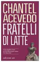 Cover: Fratelli di latte - Chantel Acevedo