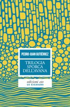 Cover: Trilogia sporca dell'Avana - Pedro Juan Gutiérrez