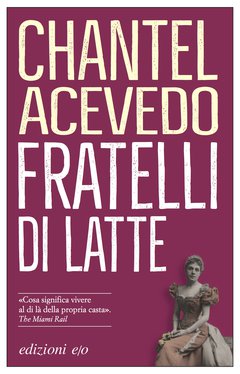 Cover: Fratelli di latte - Chantel Acevedo