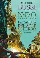 Cover: La caduta del sole di ferro. N.E.O. Libro uno - Michel Bussi