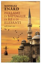 Cover: Parlami di battaglie, di re e di elefanti - Mathias Enard