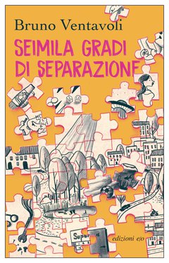 Cover: Seimila gradi di separazione. Romanzo in 24 storie - Bruno Ventavoli