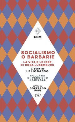 Cover: Socialismo o barbarie. La vita e le idee di Rosa Luxemburg - Lelio Basso