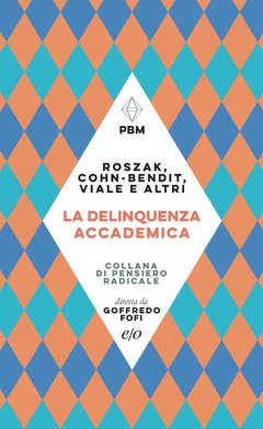 Cover: La delinquenza accademica - Roszak, Cohn-Bendit, Viale e altri