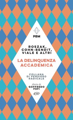 Cover: La delinquenza accademica - Roszak, Cohn-Bendit, Viale e altri