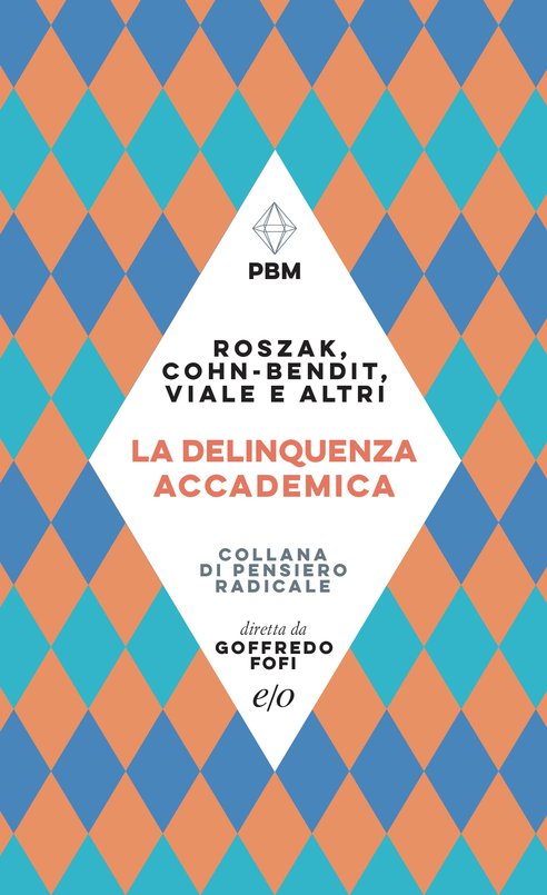Cover: La delinquenza accademica - Roszak, Cohn-Bendit, Viale e altri