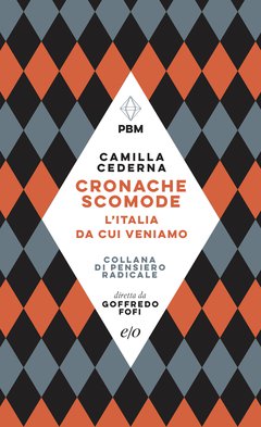 Cover: Cronache scomode. L'Italia da cui veniamo - Camilla Cederna