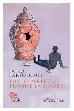 Cover: Tutto perfetto tranne la madre - Fabio Bartolomei