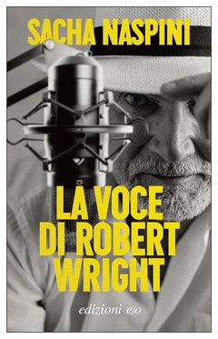 Cover: La voce di Robert Wright - Sacha Naspini