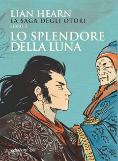 Cover: Lo splendore della luna La saga degli Otori - 3 - Lian Hearn