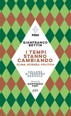 Cover: I tempi stanno cambiando. Clima, scienza e politica - Gianfranco Bettin