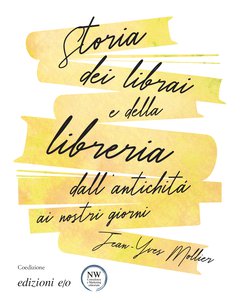 Cover: Storia dei librai e della libreria dall’antichità ai nostri giorni - Jean-Yves Mollier