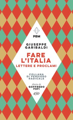 Cover: Fare l'Italia. Lettere e proclami - Giuseppe Garibaldi