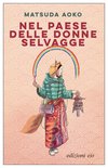 Cover: Nel paese delle donne selvagge - Matsuda Aoko