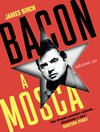 Cover: Bacon a Mosca - James Birch