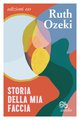 Cover: Storia della mia faccia - Ruth Ozeki