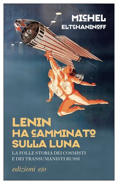 Cover: Lenin ha camminato sulla Luna - Michel Eltchaninoff