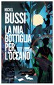 Cover: La mia bottiglia per l'oceano - Michel Bussi