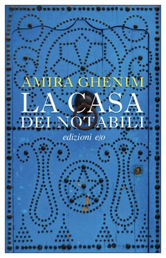 Cover: La casa dei notabili - Amira Ghenim