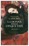 Cover: La donna dalle cinque vite - Alexandra Lapierre