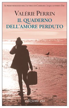 Cover: Il quaderno dell'amore perduto - Valérie Perrin