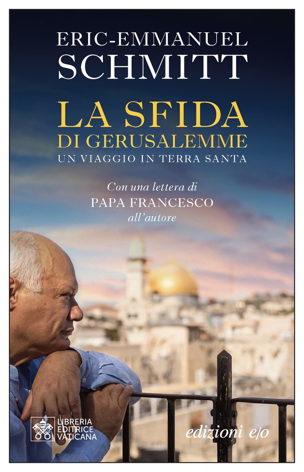 La sfida di Gerusalemme. Un viaggio in Terra santa - Eric-Emmanuel Schmitt