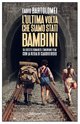 Cover: L'ultima volta che siamo stati bambini - Fabio Bartolomei