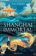 Cover: Shanghai Immortal - A.Y. Chao