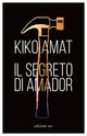 Cover: Il segreto di Amador - Kiko Amat