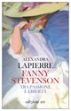 Cover: Fanny Stevenson. Tra passione e libertà - Alexandra Lapierre