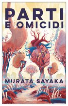 Cover: Parti e omicidi - Murata Sayaka