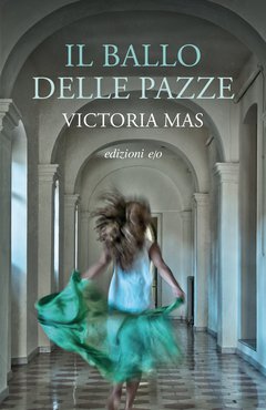 Cover: Il ballo delle pazze - Victoria Mas