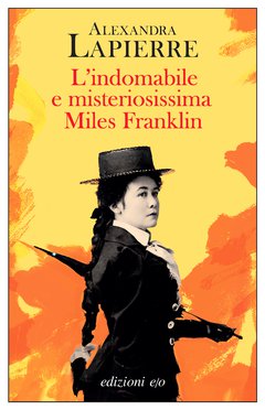 Cover: L'indomabile e misteriosissima Miles Franklin - Alexandra Lapierre