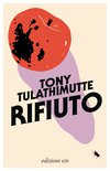Cover: Rifiuto - Tony Tulathimutte