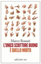 Cover: L'unico scrittore buono è quello morto - Marco Rossari