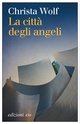 Cover: La città degli angeli - Christa Wolf