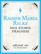 Cover: Due storie praghesi - Rainer Maria Rilke