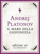 Cover: Il mare della giovinezza - Andrej Platonov