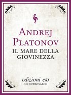 Cover: Il mare della giovinezza - Andrej Platonov