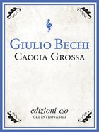 Cover: Caccia grossa - Giulio Bechi