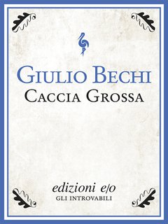 Cover: Caccia grossa - Giulio Bechi