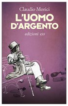 Cover: L'uomo d'argento - Claudio Morici