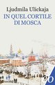 Cover: In quel cortile di Mosca - Ljudmila Ulickaja