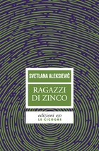 Cover: Ragazzi di zinco - Svetlana Aleksievič