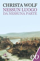 Cover: Nessun luogo. Da nessuna parte - Christa Wolf