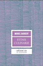 Cover: Estasi culinarie - Muriel Barbery