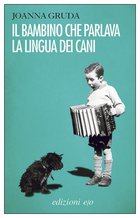 Cover: Il bambino che parlava la lingua dei cani - Joanna Gruda